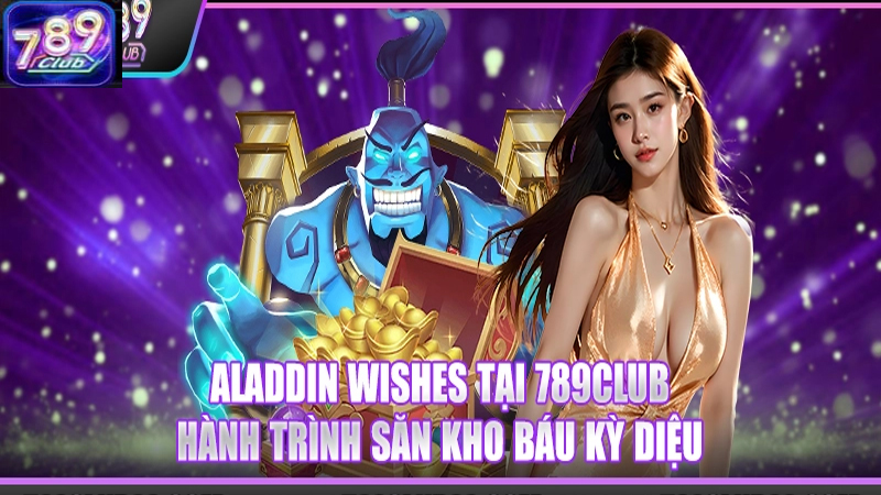 Aladdin Slots 789Club là một trò chơi slot trực tuyến thú vị và hấp dẫn