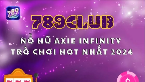 Axie Infinity 789Club không chỉ là một trò chơi giải trí mà còn là cơ hội để người chơi kiếm tiền